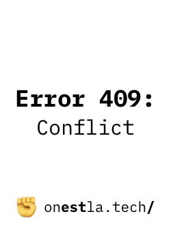 Error 409: Conflict